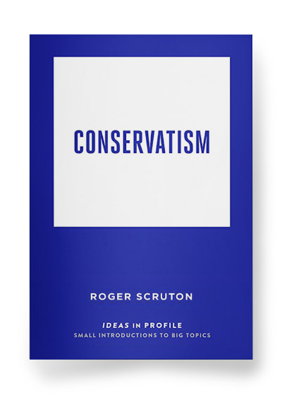 Conservatism: Ideas in Profile 